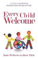 bokomslag Every Child Welcome - A Ministry Handbook for Including Kids with Special Needs