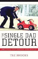 bokomslag The Single Dad Detour  Directions for Fathering After Divorce