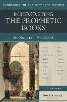 bokomslag Interpreting the Prophetic Books  An Exegetical Handbook