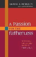 bokomslag A Passion for the Fatherless - Developing a God-Centered Ministry to Orphans