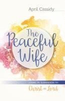 bokomslag Peaceful Wife - Living in Submission to Christ as Lord