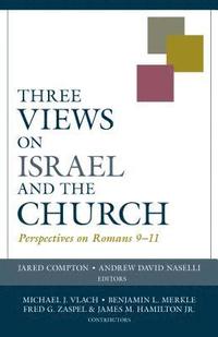 bokomslag Three Views on Israel and the Church  Perspectives on Romans 911
