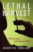 William Cutrer, Sandra L. Glahn - Lethal Harvest – A Novel, Häftad