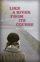 Kelli Stuart - Like a River from Its Course, Häftad