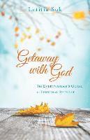 bokomslag Getaway with God  The Everywoman`s Guide to Personal Retreat