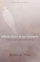 bokomslag Where There Is No Miracle - Finding Hope in Pain and Suffering