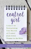 bokomslag Control Girl - Lessons on Surrendering Your Burden of Control from Seven Women in the Bible