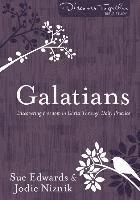 Sue Edwards, Jodie Niznik - Galatians – Discovering Freedom in Christ Through Daily Practice, Häftad