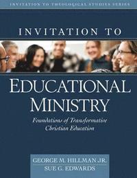 bokomslag Invitation to Educational Ministry  Foundations of Transformative Christian Education