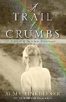 bokomslag A Trail of Crumbs  A Novel of the Great Depression