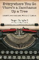 Everywhere You Go There's a Zacchaeus Up a Tree - Small-Town Faith and Words of Wisdom from Roger Campbell's Newspaper Columns 1