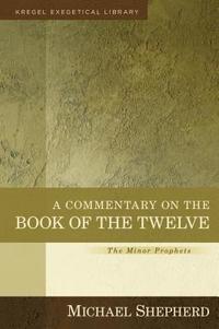 bokomslag A Commentary on the Book of the Twelve  The Minor Prophets