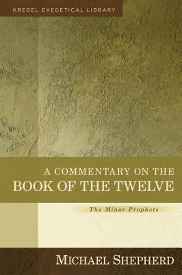 Michael Shepherd - Commentary on the Book of the Twelve – The Minor Prophets, Inbunden