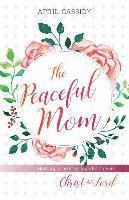 bokomslag Peaceful Mom - Building a Healthy Foundation with Christ as Lord