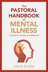 bokomslag The Pastoral Handbook of Mental Illness