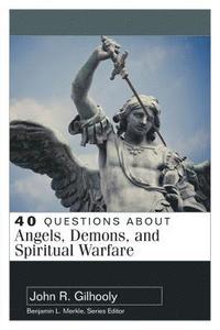 bokomslag 40 Questions About Angels, Demons, and Spiritual Warfare