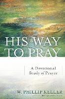 bokomslag His Way to Pray - A Devotional Study of Prayer
