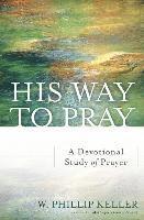 bokomslag His Way to Pray  A Devotional Study of Prayer