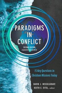 bokomslag Paradigms in Conflict - 15 Key Questions in Christian Missions Today