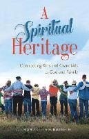 A Spiritual Heritage  Connecting Kids and Grandkids to God and Family 1