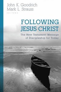 bokomslag Following Jesus Christ  The New Testament Message of Discipleship for Today