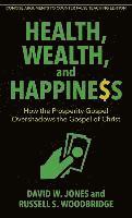 bokomslag Health, Wealth, and Happiness - How the Prosperity Gospel Overshadows the Gospel of Christ