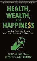 bokomslag Health, Wealth, and Happiness  How the Prosperity Gospel Overshadows the Gospel of Christ