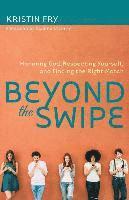 bokomslag Beyond the Swipe - Honoring God, Respecting Yourself, and Finding the Right Match
