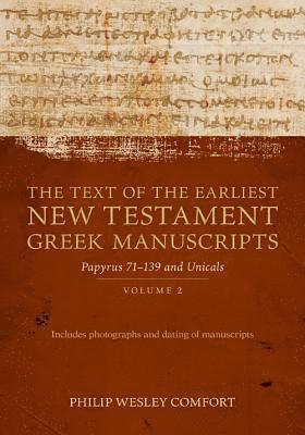 The Text of the Earliest New Testament Greek Man  Volume 2, Papyri 75139 and Uncials 1