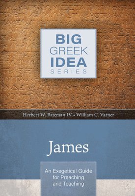 Herbert W. Bateman Iv, William Varner - James – An Exegetical Guide for Preaching and Teaching, Inbunden