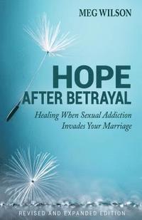 bokomslag Hope After Betrayal - When Sexual Addiction Invades Your Marriage