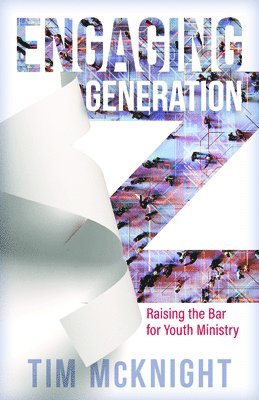 Engaging Generation Z  Raising the Bar for Youth Ministry 1