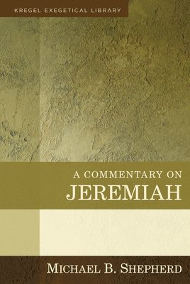 Michael B Shepherd, Michael B. Shepherd - Commentary on Jeremiah, Inbunden