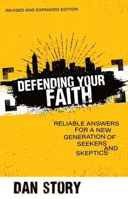 bokomslag Defending Your Faith - Reliable Answers for a New Generation of Seekers and Skeptics