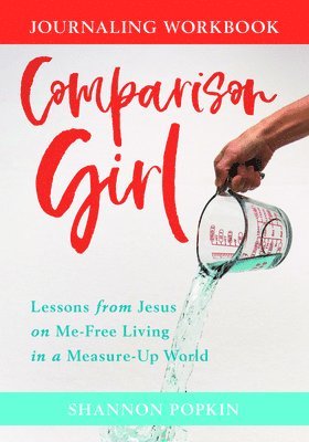 bokomslag Comparison Girl  Lessons from Jesus on MeFree Living in a MeasureUp World