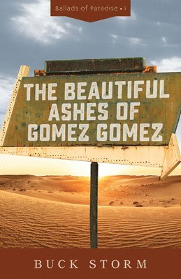 Buck Storm - Beautiful Ashes of Gomez Gomez, Häftad