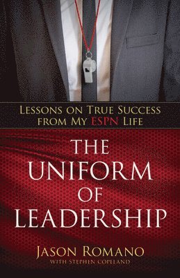 The Uniform of Leadership  Lessons on True Success from My ESPN Life 1