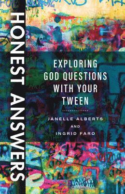 Honest Answers  Exploring God Questions with Your Tween 1