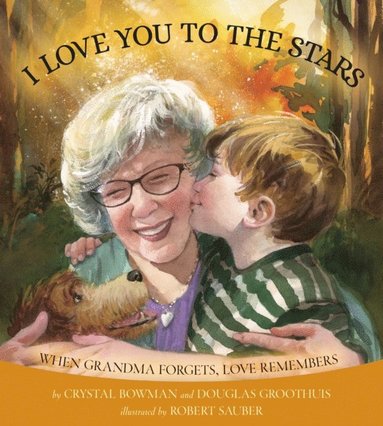 bokomslag I Love You to the Stars - When Grandma Forgets, Love Remembers