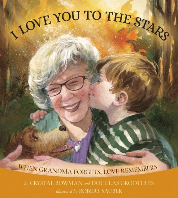 I Love You to the Stars  When Grandma Forgets, Love Remembers 1