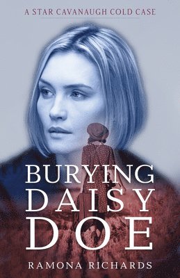 Ramona Richards - Burying Daisy Doe – A Star Cavanaugh Cold Case, Häftad