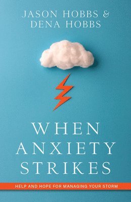bokomslag When Anxiety Strikes - Help and Hope for Managing Your Storm
