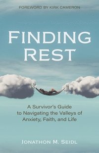 bokomslag Finding Rest - A Survivor`s Guide to Navigating the Valleys of Anxiety, Faith, and Life