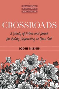 bokomslag Crossroads  A Study of Esther and Jonah for Boldly Responding to Your Call
