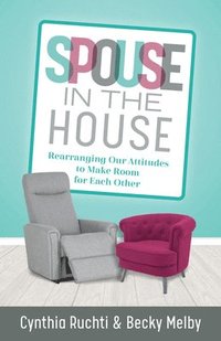 bokomslag Spouse in the House - Rearranging Our Attitudes to Make Room for Each Other