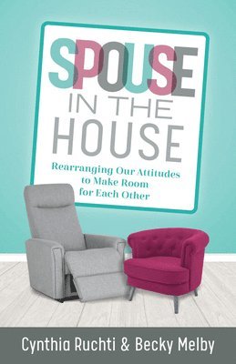 bokomslag Spouse in the House  Rearranging Our Attitudes to Make Room for Each Other