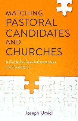 bokomslag Matching Pastoral Candidates and Churches  A Guide for Search Committees and Candidates