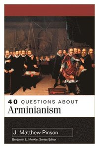 bokomslag 40 Questions About Arminianism