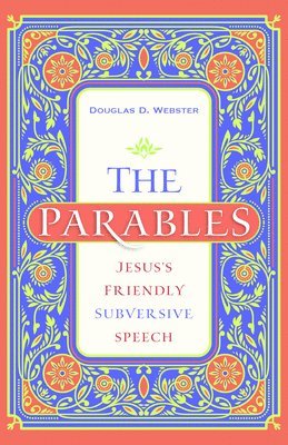 bokomslag The Parables  Jesus`s Friendly Subversive Speech