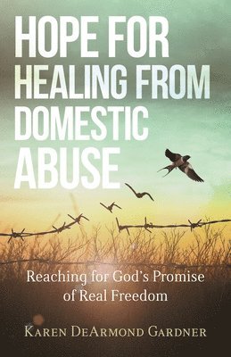 bokomslag Hope for Healing from Domestic Abuse - Reaching for God`s Promise of Real Freedom
